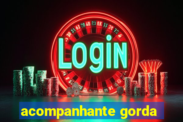 acompanhante gorda